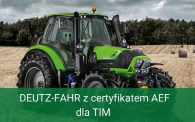 Maszyny DEUTZ-FAHR z certyfikatem AEF dla TIM
